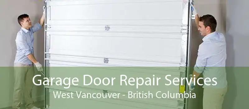 Garage Door Repair Services West Vancouver - British Columbia