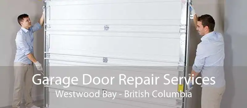 Garage Door Repair Services Westwood Bay - British Columbia
