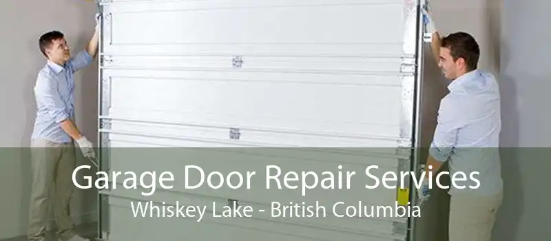 Garage Door Repair Services Whiskey Lake - British Columbia