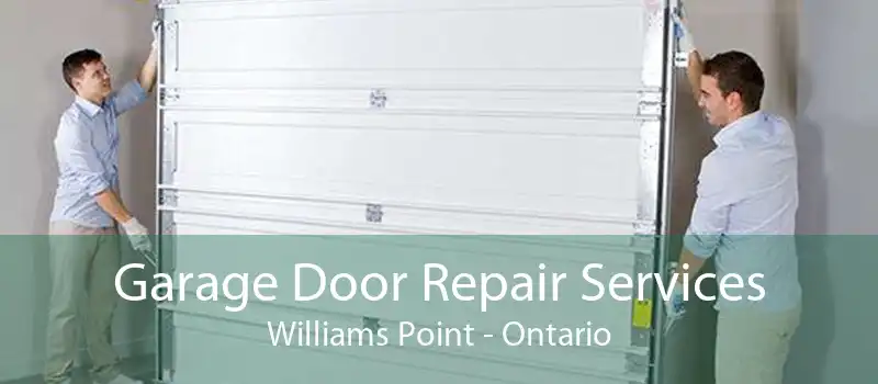 Garage Door Repair Services Williams Point - Ontario