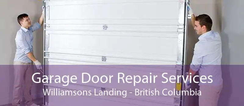Garage Door Repair Services Williamsons Landing - British Columbia