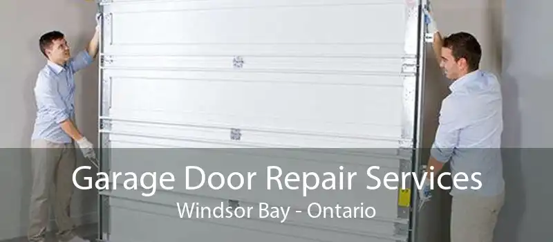 Garage Door Repair Services Windsor Bay - Ontario