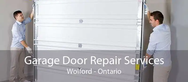 Garage Door Repair Services Wolford - Ontario
