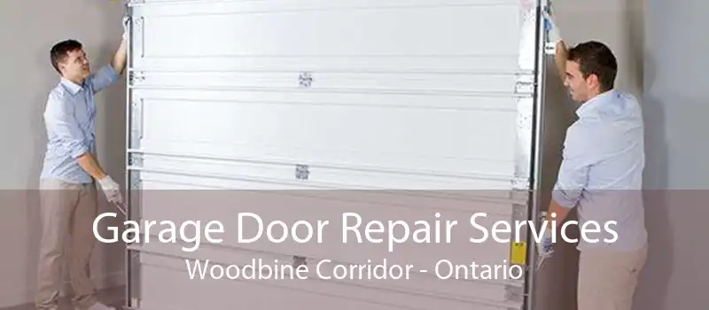 Garage Door Repair Services Woodbine Corridor - Ontario