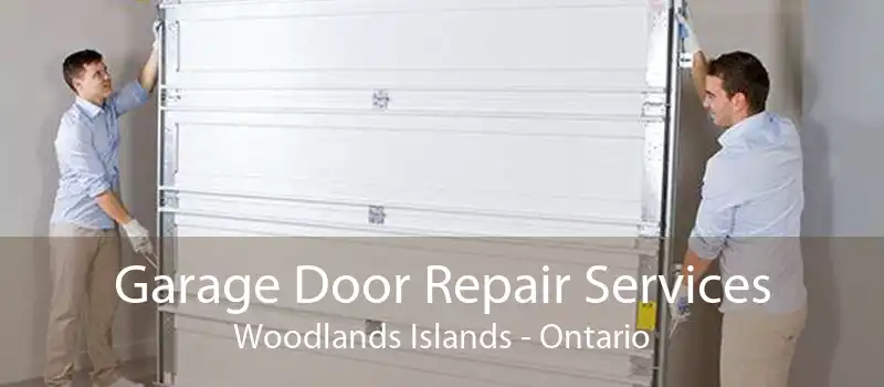 Garage Door Repair Services Woodlands Islands - Ontario