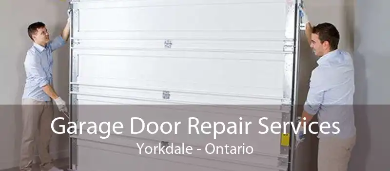 Garage Door Repair Services Yorkdale - Ontario