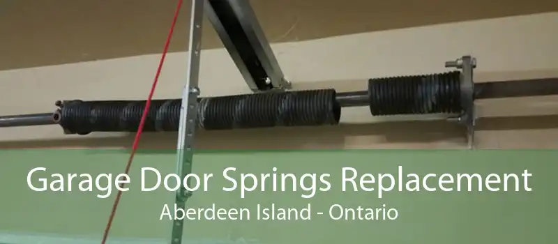 Garage Door Springs Replacement Aberdeen Island - Ontario