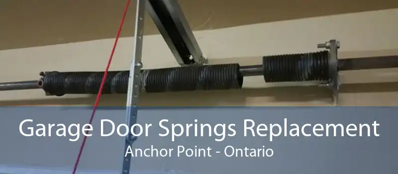 Garage Door Springs Replacement Anchor Point - Ontario