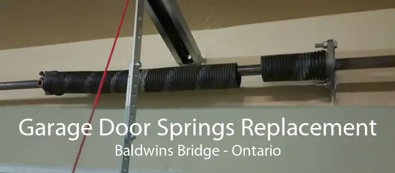 Garage Door Springs Replacement Baldwins Bridge - Ontario