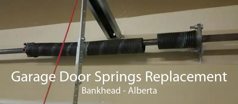 Garage Door Springs Replacement Bankhead - Alberta