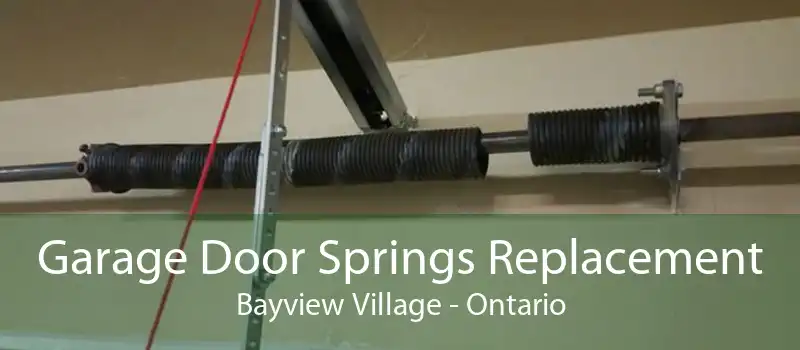 Garage Door Springs Replacement Bayview Village - Ontario