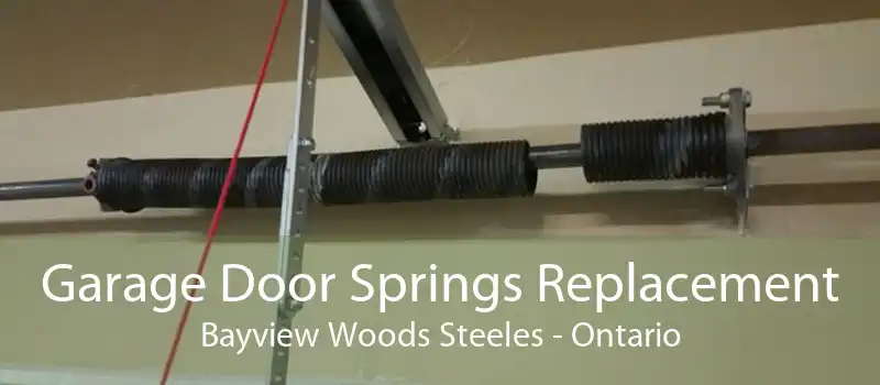 Garage Door Springs Replacement Bayview Woods Steeles - Ontario