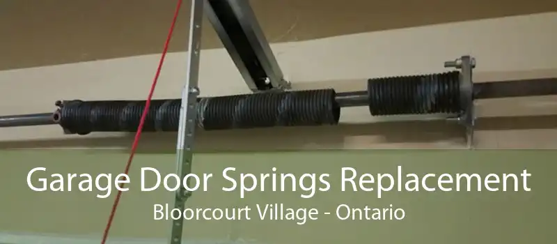 Garage Door Springs Replacement Bloorcourt Village - Ontario