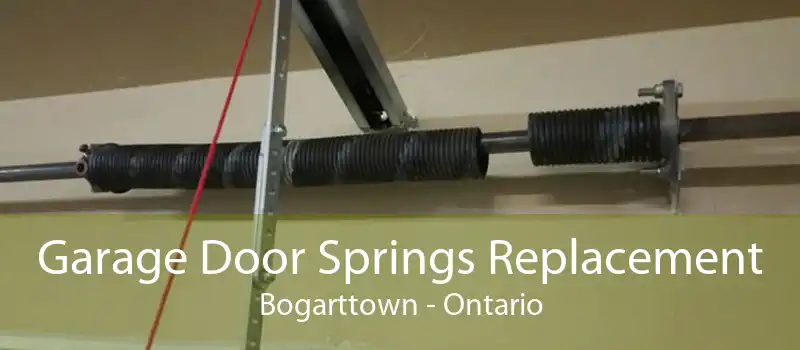 Garage Door Springs Replacement Bogarttown - Ontario