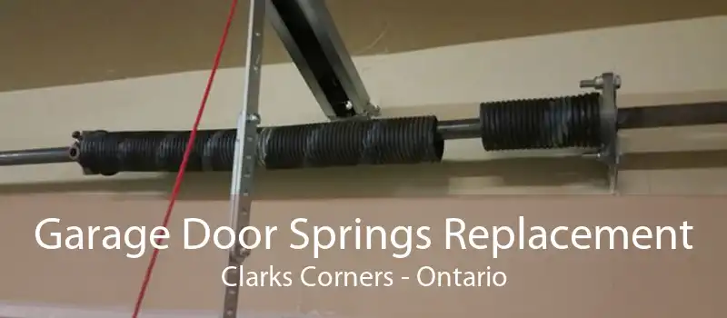 Garage Door Springs Replacement Clarks Corners - Ontario