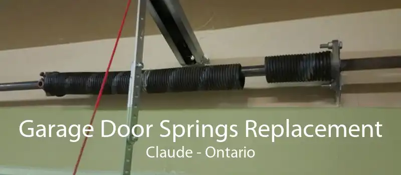 Garage Door Springs Replacement Claude - Ontario