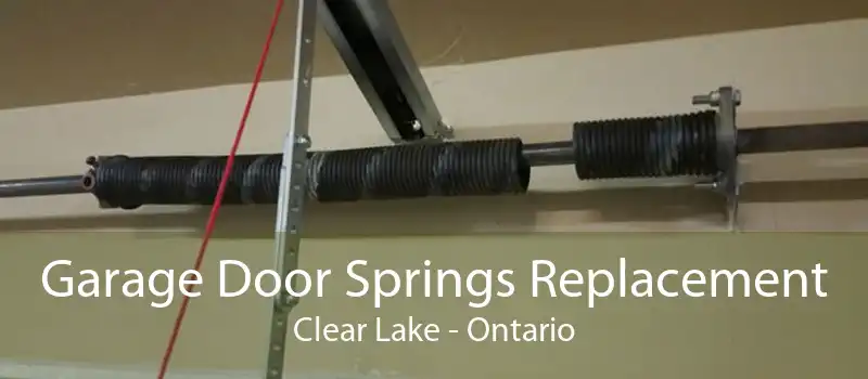 Garage Door Springs Replacement Clear Lake - Ontario