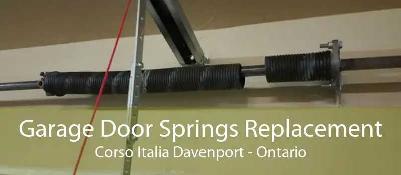 Garage Door Springs Replacement Corso Italia Davenport - Ontario