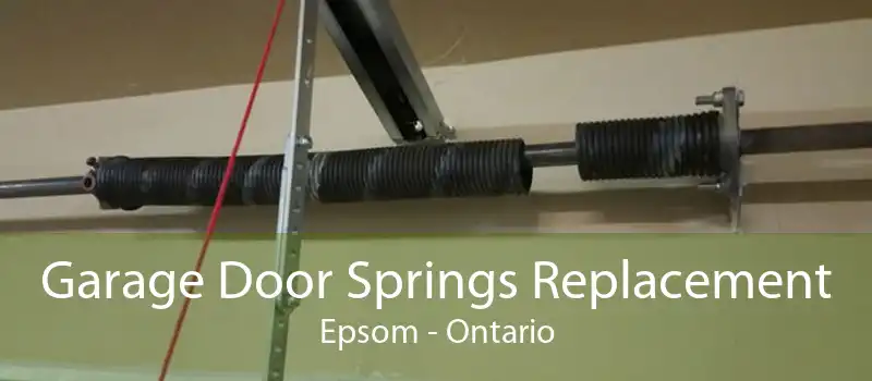 Garage Door Springs Replacement Epsom - Ontario