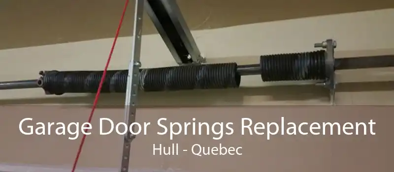Garage Door Springs Replacement Hull - Quebec