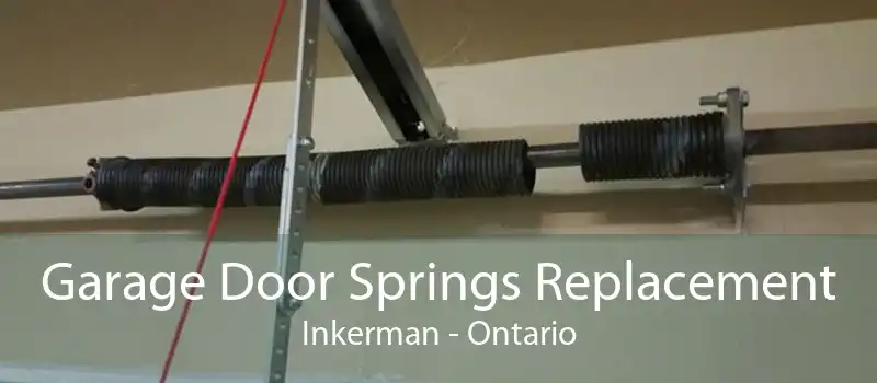 Garage Door Springs Replacement Inkerman - Ontario