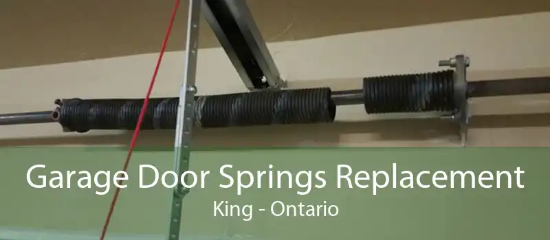 Garage Door Springs Replacement King - Ontario
