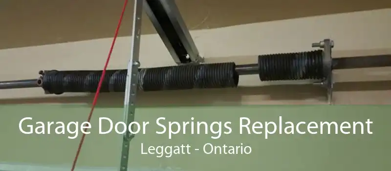 Garage Door Springs Replacement Leggatt - Ontario