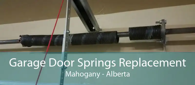 Garage Door Springs Replacement Mahogany - Alberta