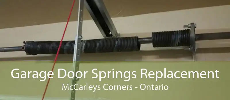Garage Door Springs Replacement McCarleys Corners - Ontario