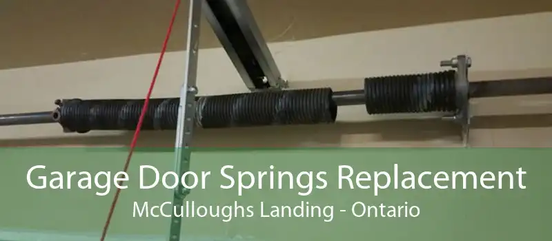 Garage Door Springs Replacement McCulloughs Landing - Ontario