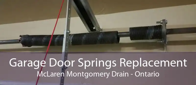 Garage Door Springs Replacement McLaren Montgomery Drain - Ontario