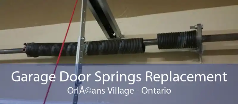 Garage Door Springs Replacement OrlÃ©ans Village - Ontario