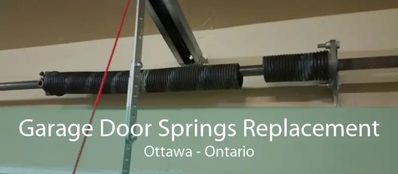 Garage Door Springs Replacement Ottawa - Ontario