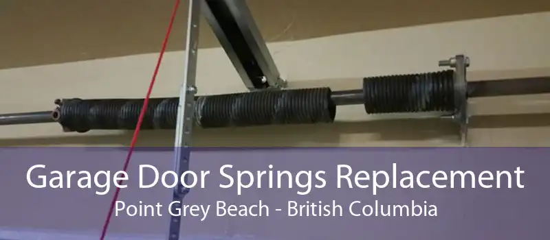 Garage Door Springs Replacement Point Grey Beach - British Columbia