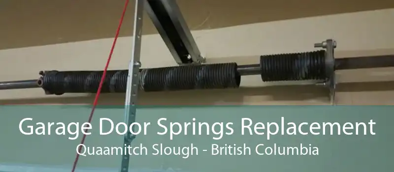 Garage Door Springs Replacement Quaamitch Slough - British Columbia