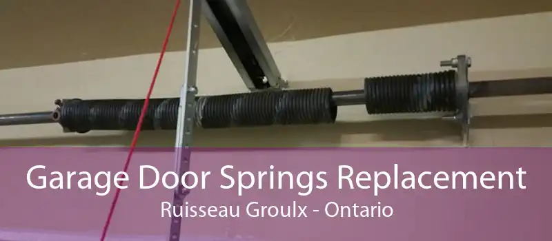 Garage Door Springs Replacement Ruisseau Groulx - Ontario