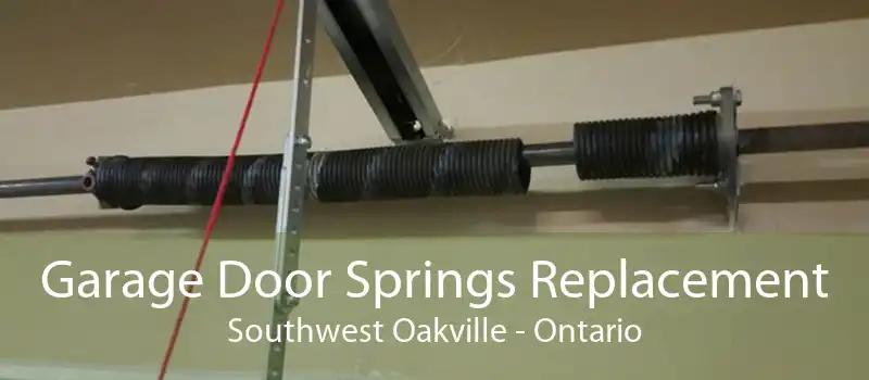 Garage Door Springs Replacement Southwest Oakville - Ontario