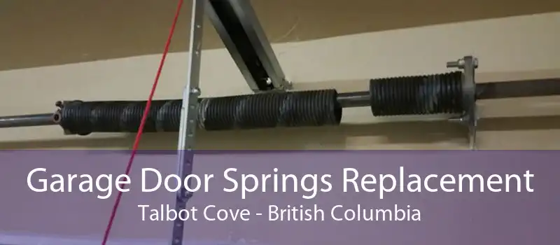 Garage Door Springs Replacement Talbot Cove - British Columbia