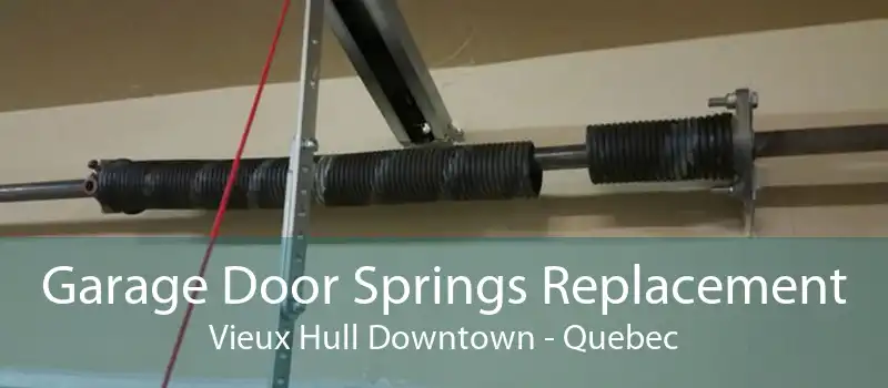 Garage Door Springs Replacement Vieux Hull Downtown - Quebec