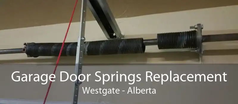 Garage Door Springs Replacement Westgate - Alberta