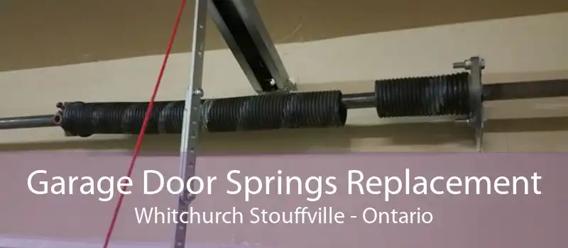 Garage Door Springs Replacement Whitchurch Stouffville - Ontario