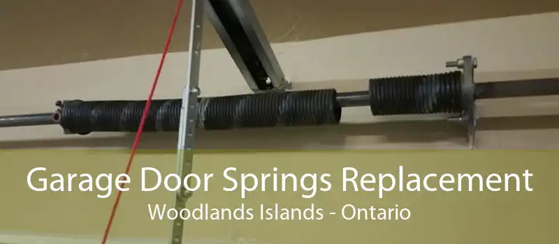 Garage Door Springs Replacement Woodlands Islands - Ontario