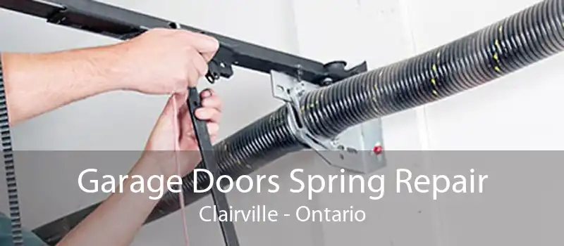Garage Doors Spring Repair Clairville - Ontario