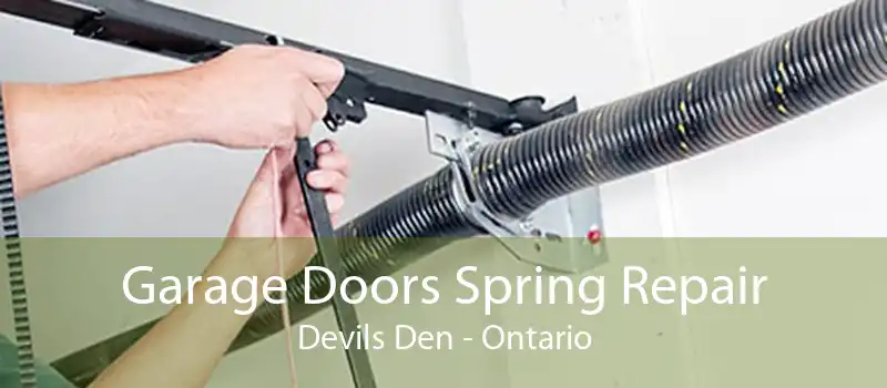 Garage Doors Spring Repair Devils Den - Ontario