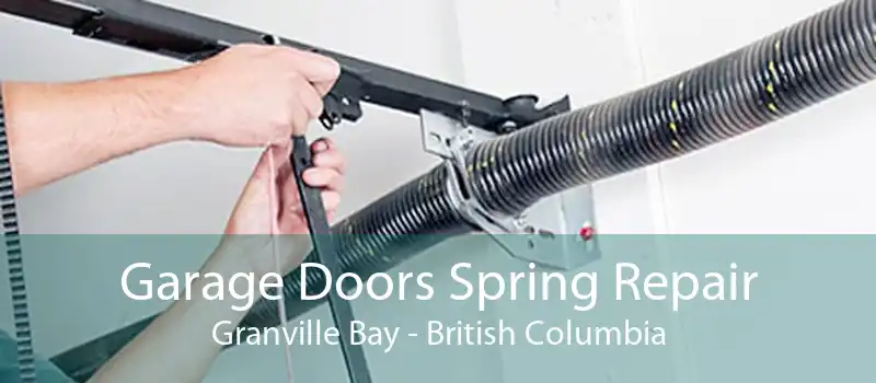 Garage Doors Spring Repair Granville Bay - British Columbia