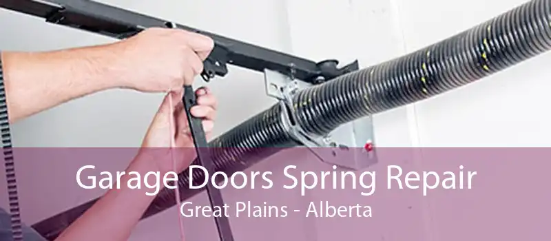 Garage Doors Spring Repair Great Plains - Alberta