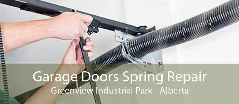 Garage Doors Spring Repair Greenview Industrial Park - Alberta
