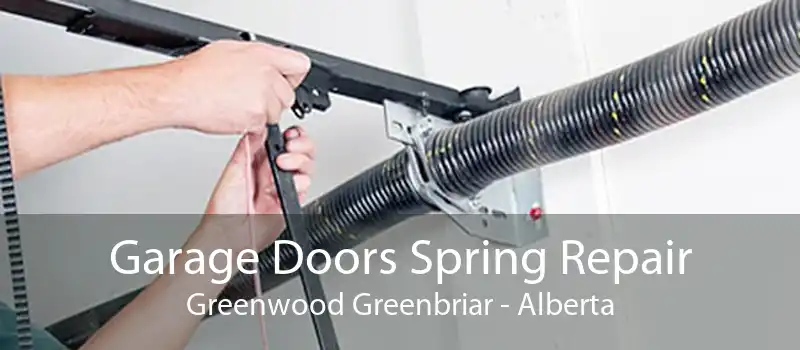 Garage Doors Spring Repair Greenwood Greenbriar - Alberta