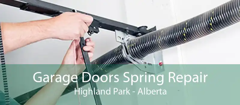 Garage Doors Spring Repair Highland Park - Alberta