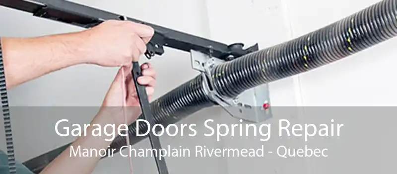 Garage Doors Spring Repair Manoir Champlain Rivermead - Quebec